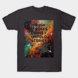 Brush strokes convey untold stories T-Shirt